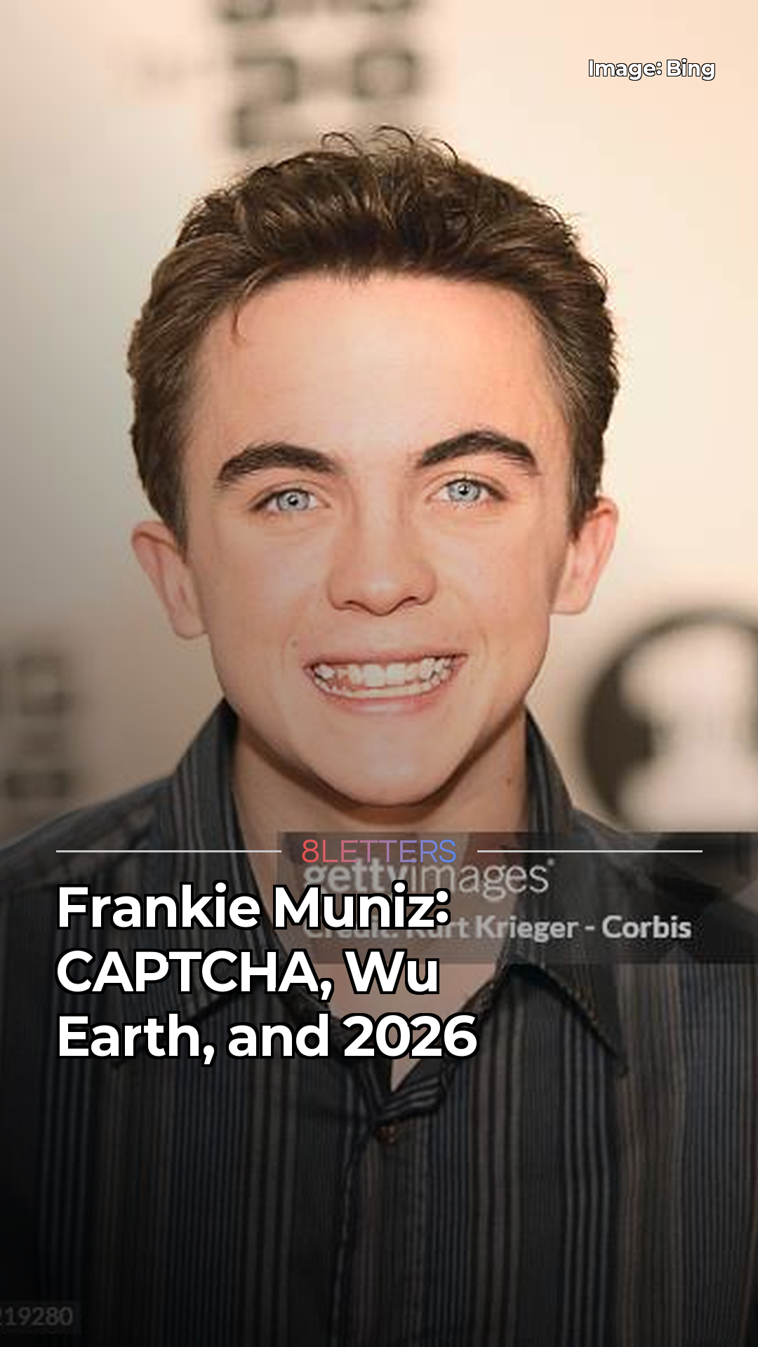 Frankie Muniz: CAPTCHA, Wu Earth, and 2026 Bing Wu